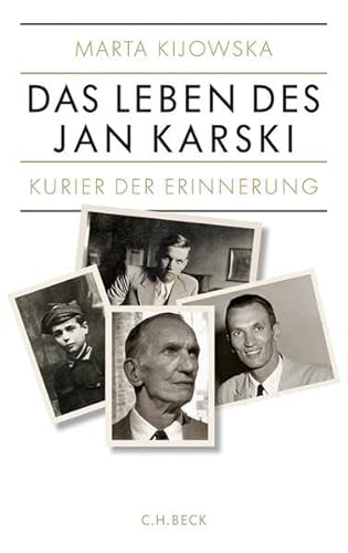 Das Leben des Jan Karski. Kurier der Erinnerung von Beck C. H.